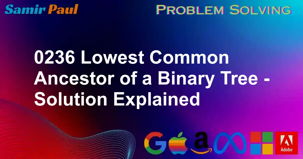 0236-lowest-common-ancestor-of-a-binary-tree-samir-paul